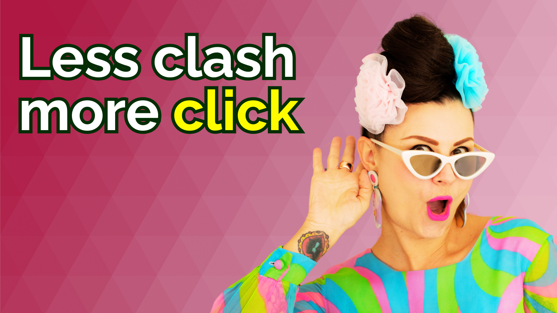 Woman in bold retro clothing and sunglasses cups her ear playfully under the phrase “Less clash, more click” on a bright pink geometric background. Message hints at better communication or working relationships.