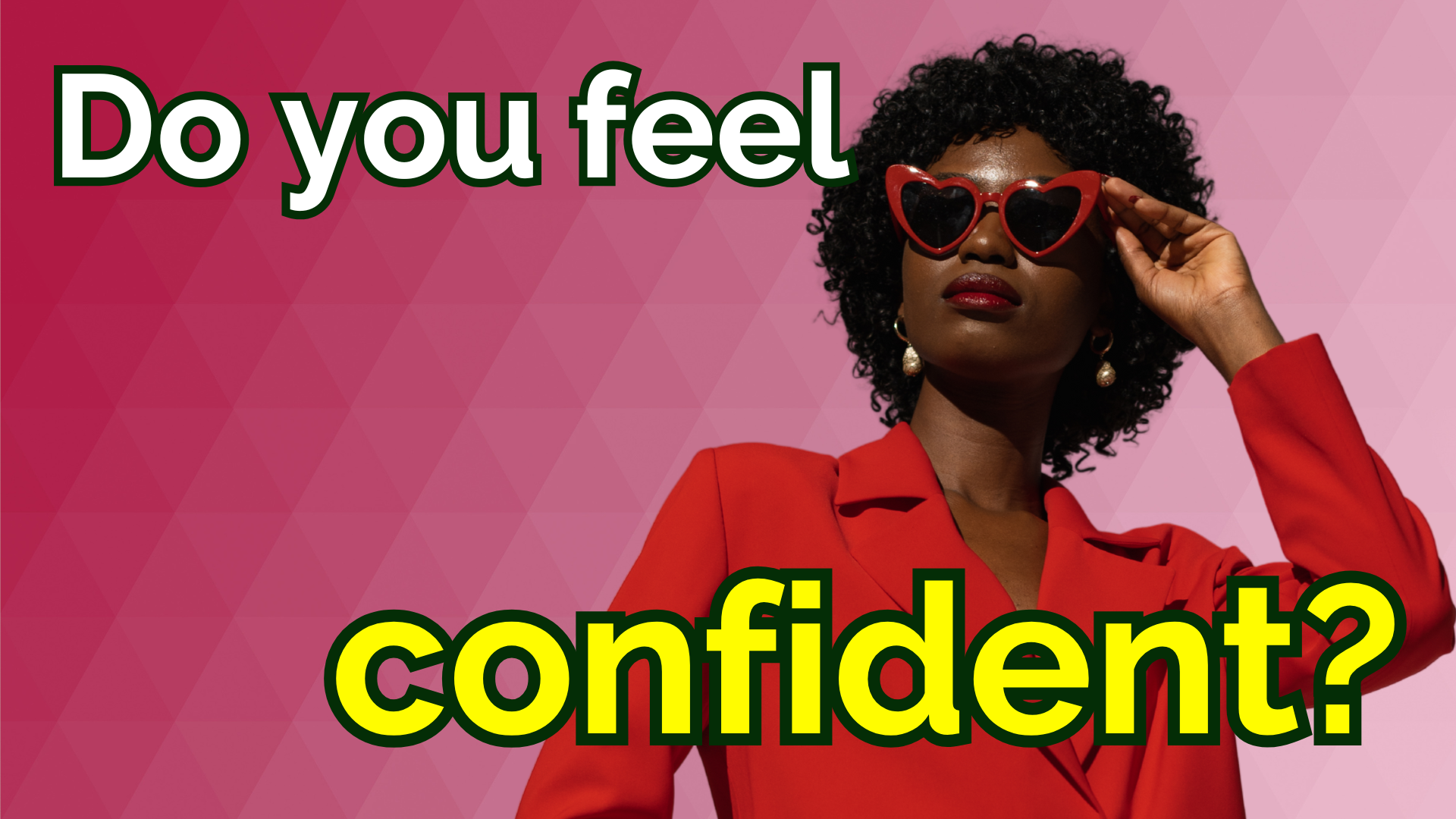 A bold promotional image featuring a confident Black woman in a red blazer and heart-shaped sunglasses against a pink geometric background. She looks upward with poise. The large text reads: “Do you feel confident?” with “confident” highlighted in bright yellow for emphasis.