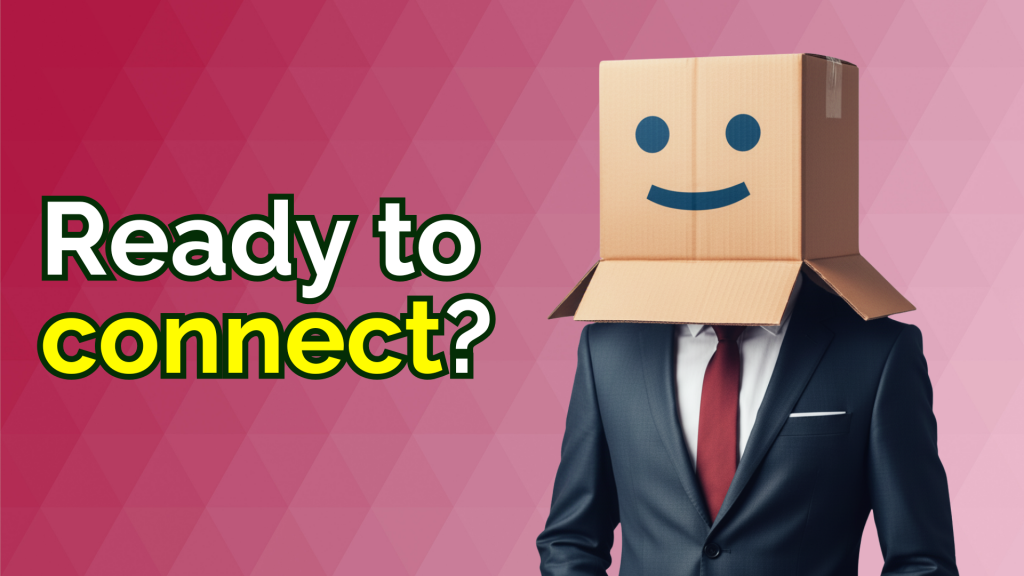 imge of man with a box on his head - ready to connect?