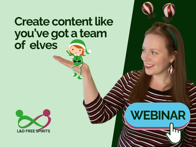 A smiling Kim wearing Christmas bauble headband decorations holds out her hand with an illustrated elf is standing on it. The text reads, “Create content like you’ve got a team of elves.” Below, a blue button with the word “Webinar” and a hand cursor icon is shown. The L&D Free Spirits logo appears in the bottom left corner. The design uses green and dark red festive colours.
