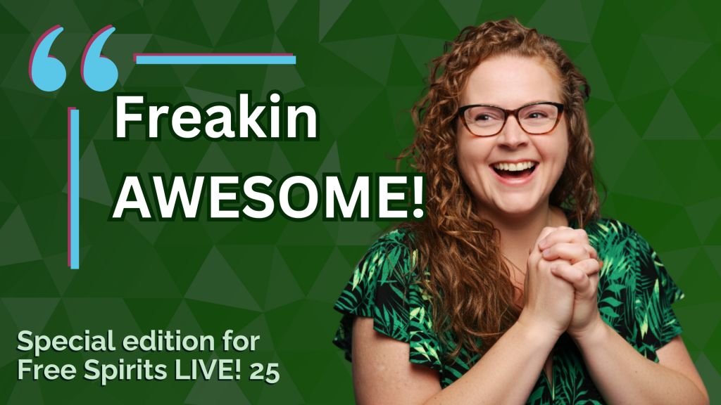 Pic of Kim saying it's freakin awesome - podcast from Free Spirits LIVE conference