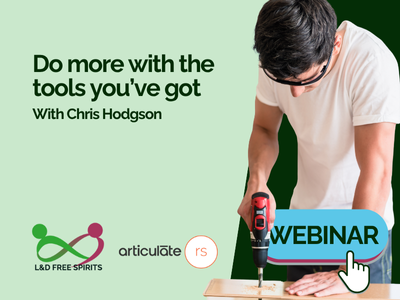 A promotional graphic for a webinar titled “Do more with the tools you’ve got” with Chris Hodgson. The image shows a person using a red electric drill on a wooden surface. Logos for L&D Free Spirits, Articulate, and RS are displayed, with a large blue button labelled “Webinar” and a hand cursor icon pointing to it.