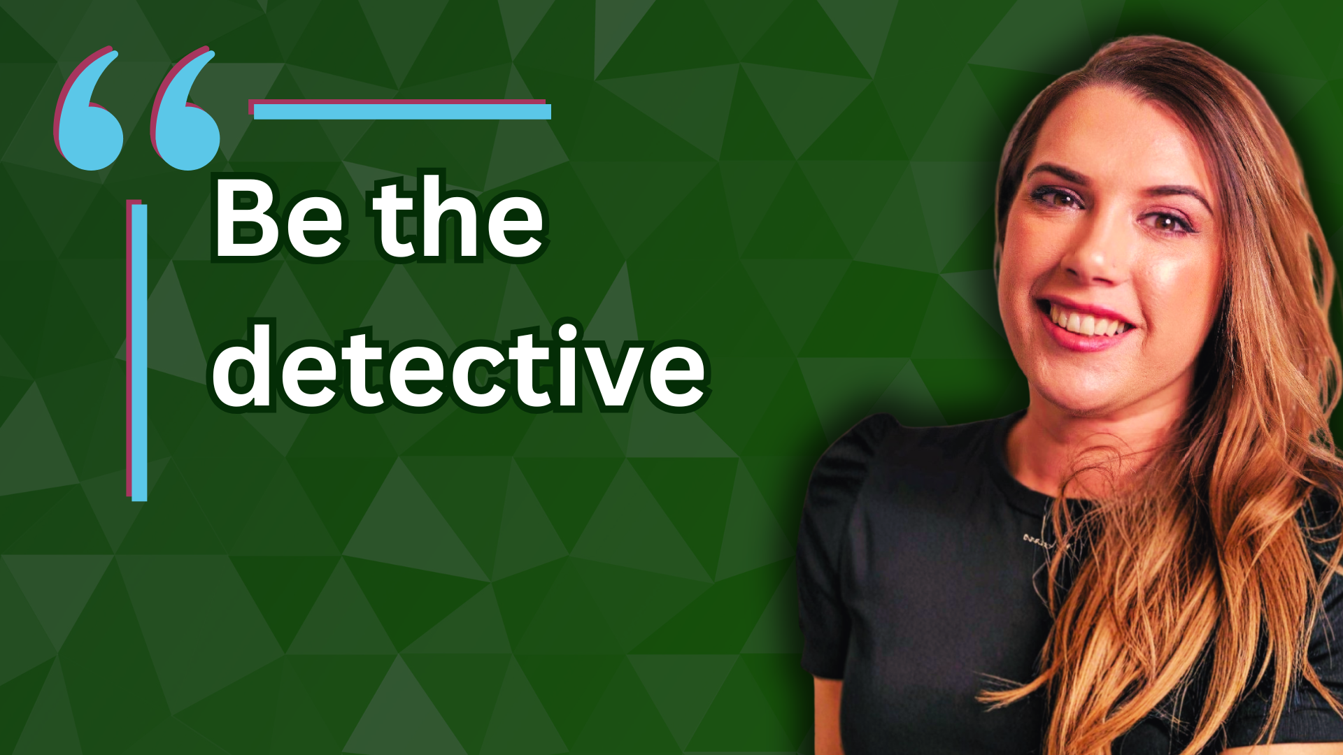 Be the detective with Kelly Rodrigues