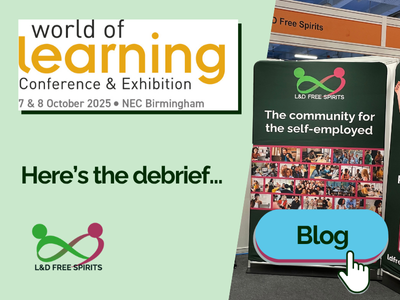 A banner promoting L&D Free Spirits at the World of Learning Conference & Exhibition, 7–8 October 2025 at the NEC Birmingham. The L&D Free Spirits stand reads “The community for the self-employed” with a collage of member photos. Text on the image says, “Here’s the debrief…” and a blue button labelled “Blog” appears at the bottom.