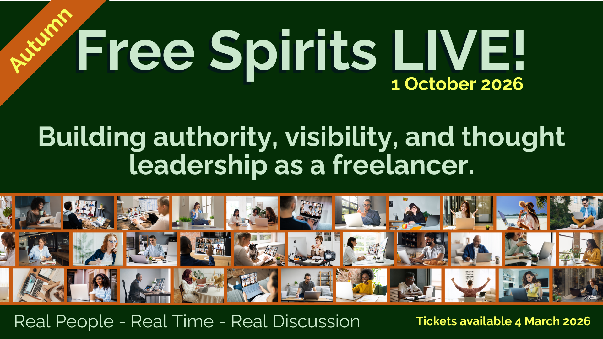 Promotional banner for Free Spirits LIVE! Autumn taking place on 1 October 2026. The text reads: “Building authority, visibility, and thought leadership as a freelancer.” A ribbon label in the top left corner says “Autumn.” The bottom section shows a collage of freelancers working online and meeting virtually. The tagline at the bottom says “Real People – Real Time – Real Discussion,” with “Tickets available 4 March 2026” highlighted in yellow.