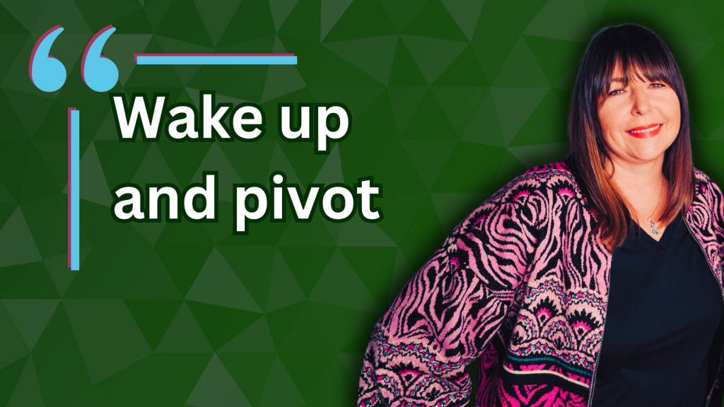 Wake up and pivot