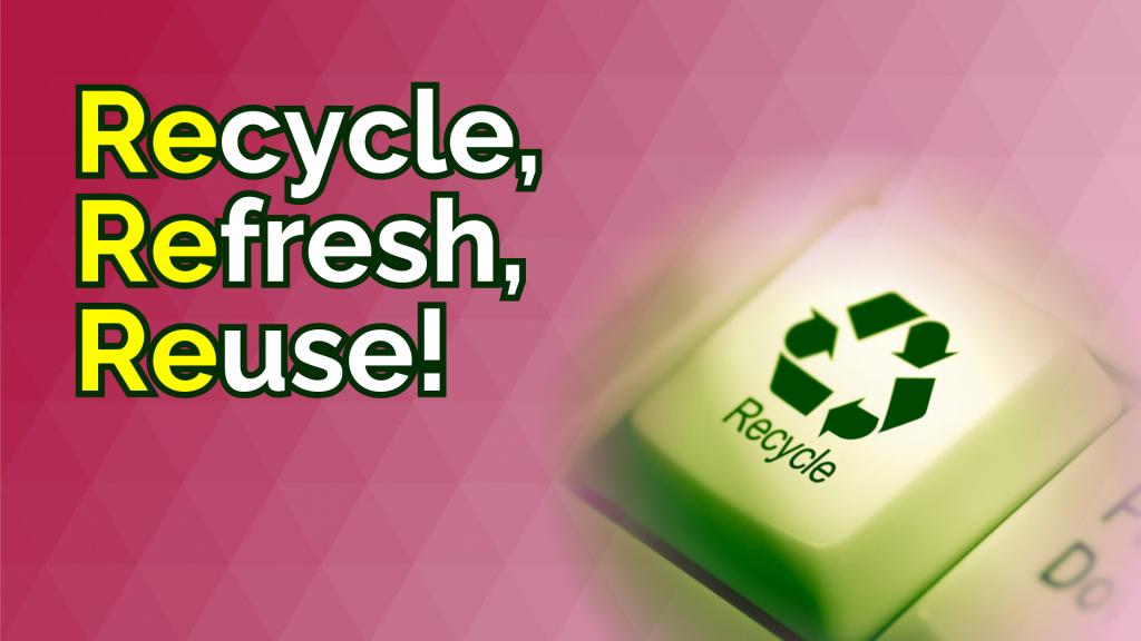 compluter key with recycle image on it, text reads recycle, refresh, reuse