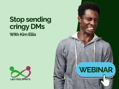Promotional graphic for an L&D Free Spirits webinar. On the left, green background with the text “Stop sending cringy DMs” and “With Kim Ellis,” plus the L&D Free Spirits logo. On the right, a man wearing a grey hoodie pulls an uncomfortable grimacing expression, facing the viewer. In the bottom right corner is a blue button labelled “WEBINAR” with a white cursor hand pointing at it.