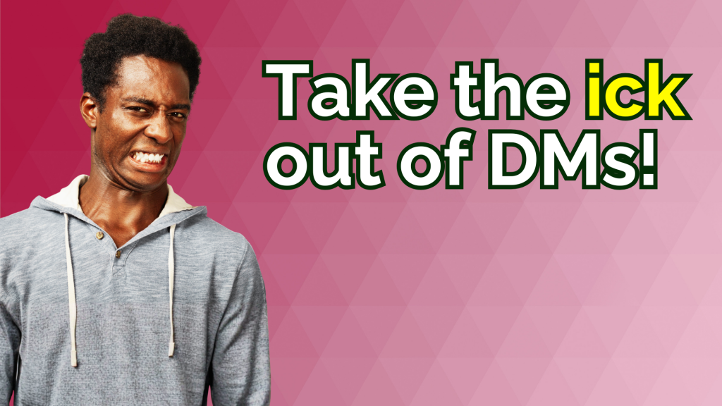 take the ick out of DMs