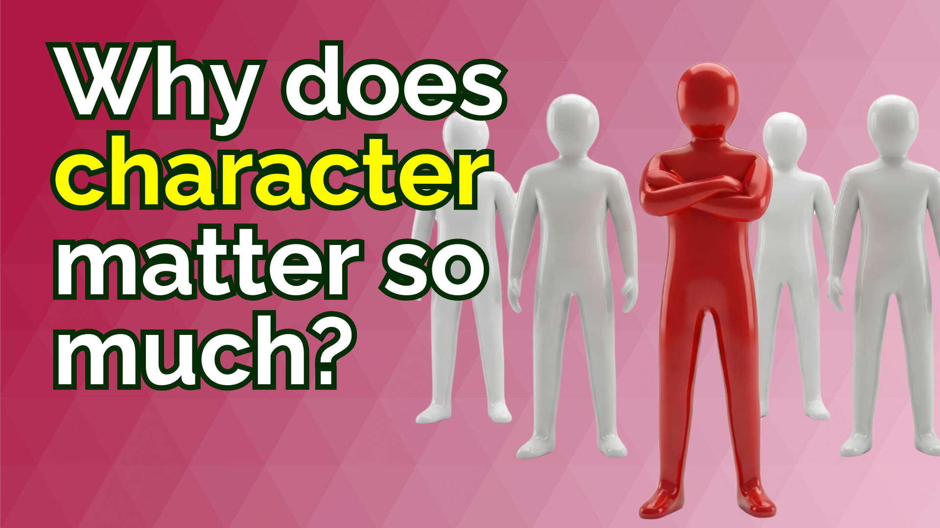 picture of a red person with white people behind, text reads why does character matter so much