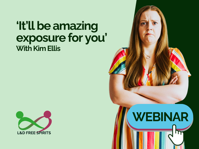 Kim Ellis, a woman with long auburn hair wearing a colourful striped dress, stands with arms crossed and a sceptical expression beside the text “It’ll be amazing exposure for you”. L&D Free Spirits webinar promotional graphic with logo and a blue “Webinar” button.
