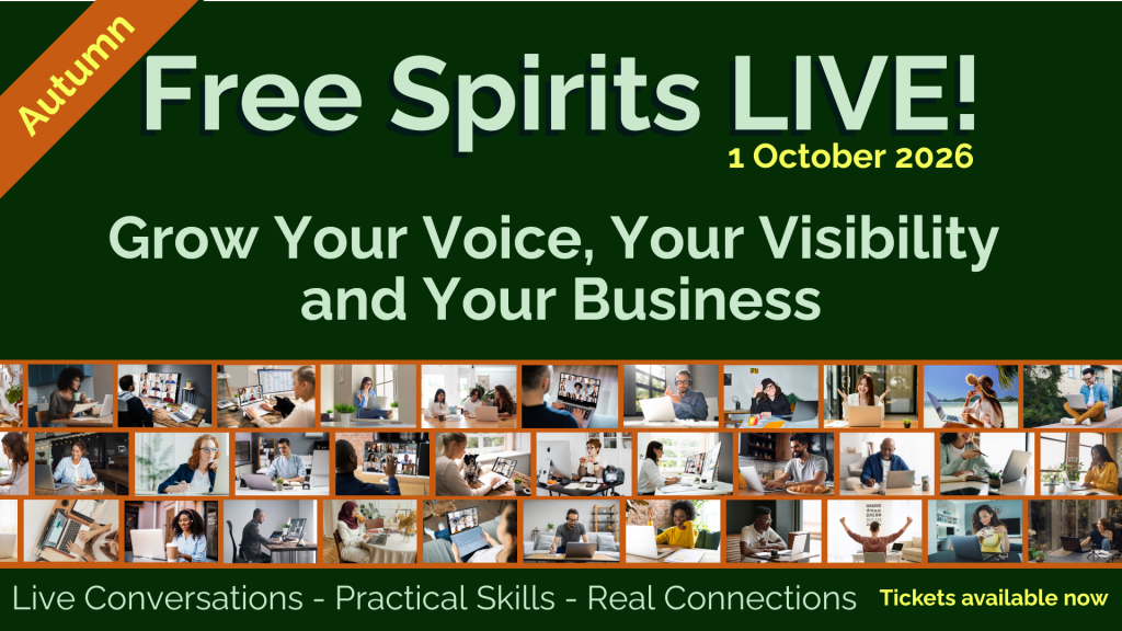 Promotional banner for Free Spirits LIVE Autumn conference. Dark green background with large headline reading “Free Spirits LIVE!” and date “1 October 2026.” Main message says “Grow Your Voice, Your Visibility and Your Business.” An orange ribbon in the top corner says “Autumn.” Along the bottom is a collage of diverse professionals working on laptops, in video calls and at desks. Footer text reads “Live Conversations, Practical Skills, Real Connections” and “Tickets available now.”