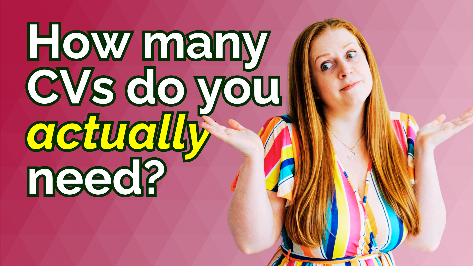 Alt text: A pink promotional graphic featuring Kim Ellis with long red hair, wearing a colourful striped top and shrugging with a puzzled expression. Large bold text reads “How many CVs do you actually need?” with “actually” highlighted in yellow. The background uses a pink geometric triangle pattern fading from dark to light.