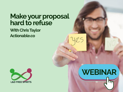 Webinar graphic with the text “Make your proposal hard to refuse” and “With Chris Taylor, Actionable.co”. A smiling man holds up a yellow sticky note saying “yes”, with a faint “no” note in the background. L&D Free Spirits logo and a blue “WEBINAR” button appear at the bottom.