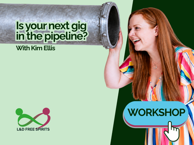 Promotional graphic for Kim Ellis’s “Is your next gig in the pipeline?” workshop. Kim is smiling and listening into the open end of a large metal pipe. Text reads “Is your next gig in the pipeline? With Kim Ellis” with a “Workshop” button and the L&D Free Spirits logo.