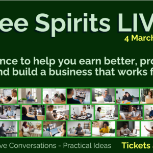 Promotional graphic for Free Spirits LIVE! Spring, 4 March 2027. It reads: “A conference to help you earn better, protect your time and build a business that works for you.” A collage of people working and joining video calls runs across the bottom, above “Real People – Live Conversations – Practical Ideas” and “Tickets available now!”