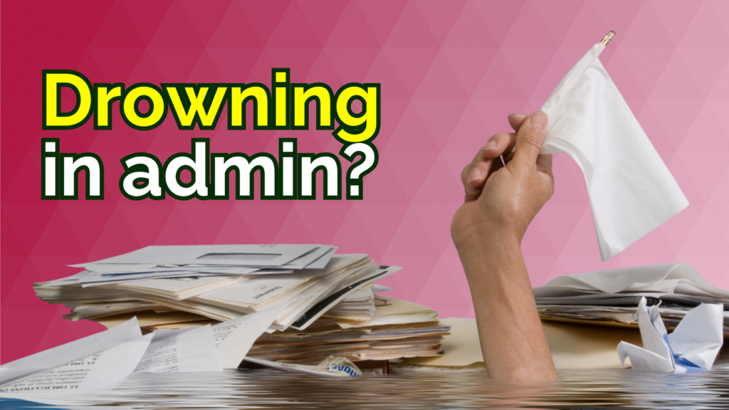 Graphic reading “Drowning in admin?” A hand rises from water among piles of paperwork, holding a small white flag.