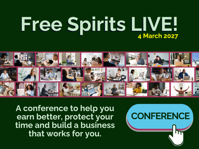 Free Spirits LIVE! on 4 March 2027. A conference to help you earn better, protect your time and build a business that works for you. Green promotional graphic with a collage of people working and a blue conference button.